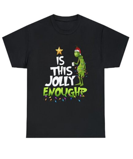 Grinch T-Shirt "IS THIS JOLLY ENOUGHP"